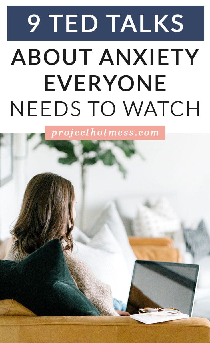 9 TED Talks About Anxiety Everyone Needs To Watch - Project Hot Mess