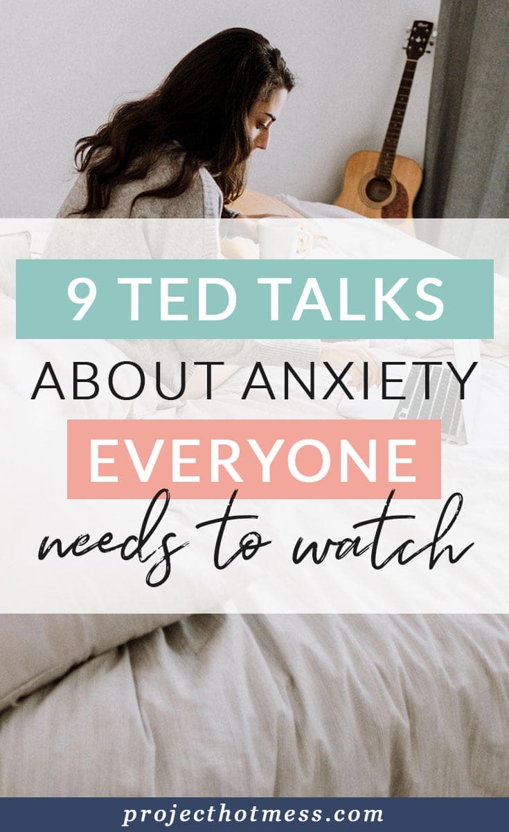 9 TED Talks About Anxiety Everyone Needs To Watch - Project Hot Mess