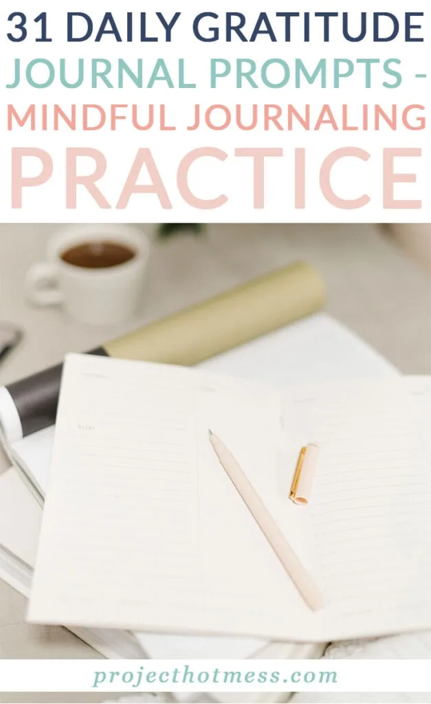 Using journaling prompts can be a great way to get started with gratitude journaling, but it can be difficult to know where to start. Here are 31 daily gratitude journal prompts for a mindful journaling practice.