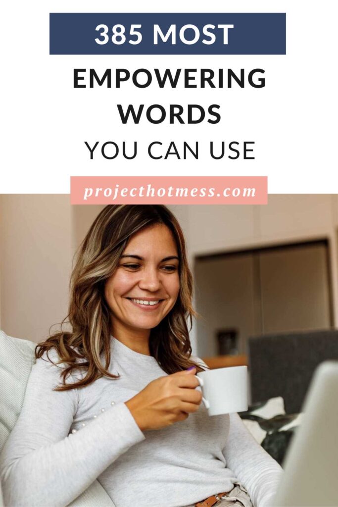 The words we use can have a big impact on our lives, mindset, and well-being. The words you use on a daily basis can either empower you or disempower you. Here are 385 most empowering words you can use.